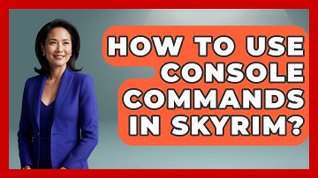 How To Use Console Commands In Skyrim? - Video Gamers Vault