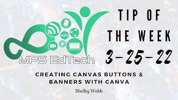 EdTech Tip of the Week - Create Canvas Buttons & Banners with Canva