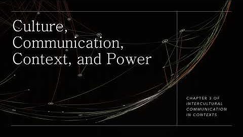 Culture, Communication, Context, and Power