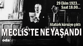 Cumhuriyet'in İlanı - 29 Ekim 1923 | Atatürk Kürsüye Çıktı | Dakika Dakika Meclis'te Yaşananlar