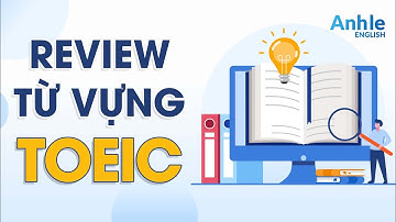 CẬP NHẬT TỪ VỰNG TOEIC | NEW FORMAT