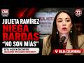 JULIETA RAMÍREZ NIEGA AUTORÍA DE BARDAS: "NI YO NI MI EQUIPO TENEMOS QUE VER"