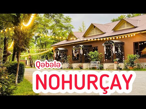 Qəbələ “Nohurçay” İstirahət Mərkəzi - Gabala \