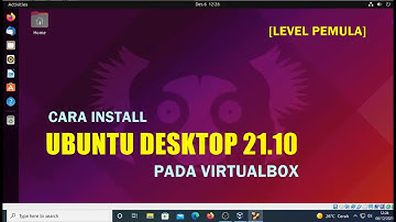 CARA INSTALL LINUX UBUNTU DESKTOP 21.10 DI VIRTUALBOX