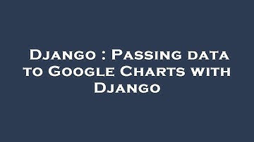 Django : Passing data to Google Charts with Django