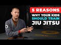5 Reasons Why Your Kid Should Train Jiu Jitsu