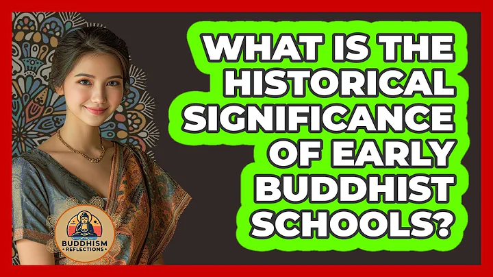 What Is The Historical Significance Of Early Buddhist Schools?