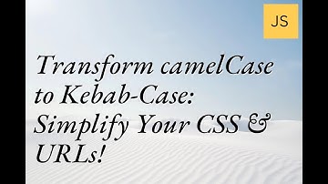Master camelCase to Kebab-Case: Simplify Your CSS & URLs! #WebDev #CSS #ProgrammingTips