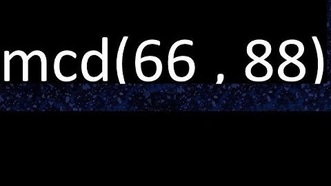 mcd 66 y 88 , maximo comun divisor , mcd(66 , 88) como se halla , ejemplos