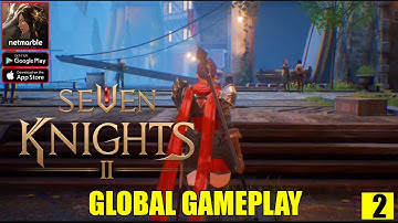 Seven Knights 2 Global Version MMORPG Gameplay Part 2 (Android/IOS)