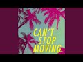 Can't Stop Moving