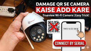 Damage Qr Code Se Camera Kaise Add Kare/ Trueview Wifi Camera Setup