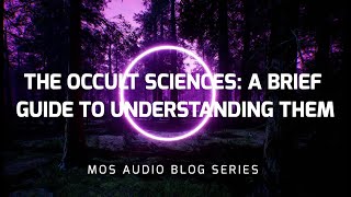 The Occult Sciences: a Brief Guide to Understanding them