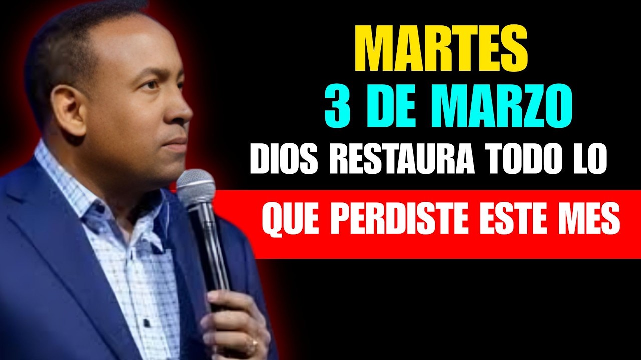 MARTES 3 DE MARZO - DIOS RESTAURA TODO LO QUE PERDISTE ESTE MES HOY - Palabra Profética