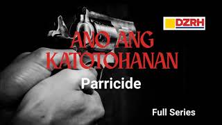 ANO ANG KATOTOHANAN︱Parricide Full Series