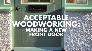 Acceptable Woodworking: Making myself a front door