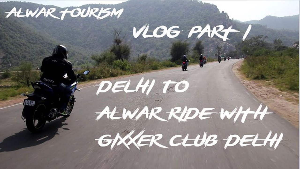 DELHI TO ALWAR BY ROAD ON ALL SUZUKI GIXXER |GIXXER CLUB DELHI|ALWAR SERIES|VLOG PART 1
