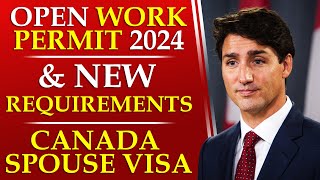 Open Work Permit 2024 & New Requirements | Latest Updates On Canada Spouse Visa