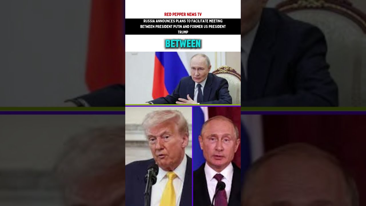 Russia Announces Plans To Facilitate Meeting Between President Putin And Former US Trump