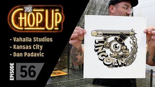 The Chop Up  Ep56: Vahalla Studios / Kansas City / Dan Padavic