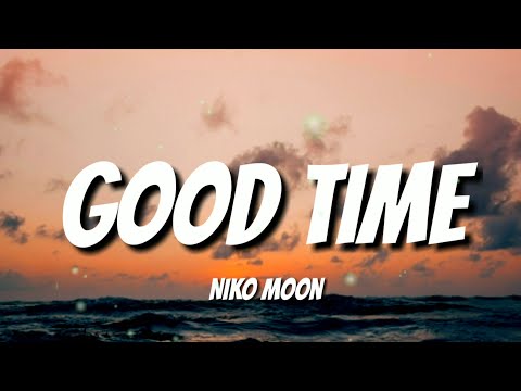 NIKO MOON - GOOD TIME (LYRICS)
