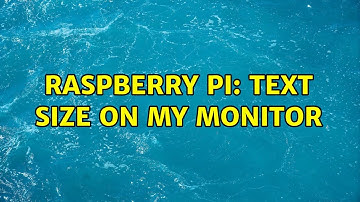 Raspberry Pi: Text size on my monitor