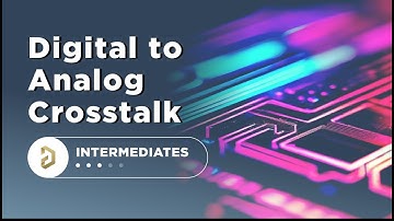 Why You Should Care About Digital-to-Analog Crosstalk In Your PCBs