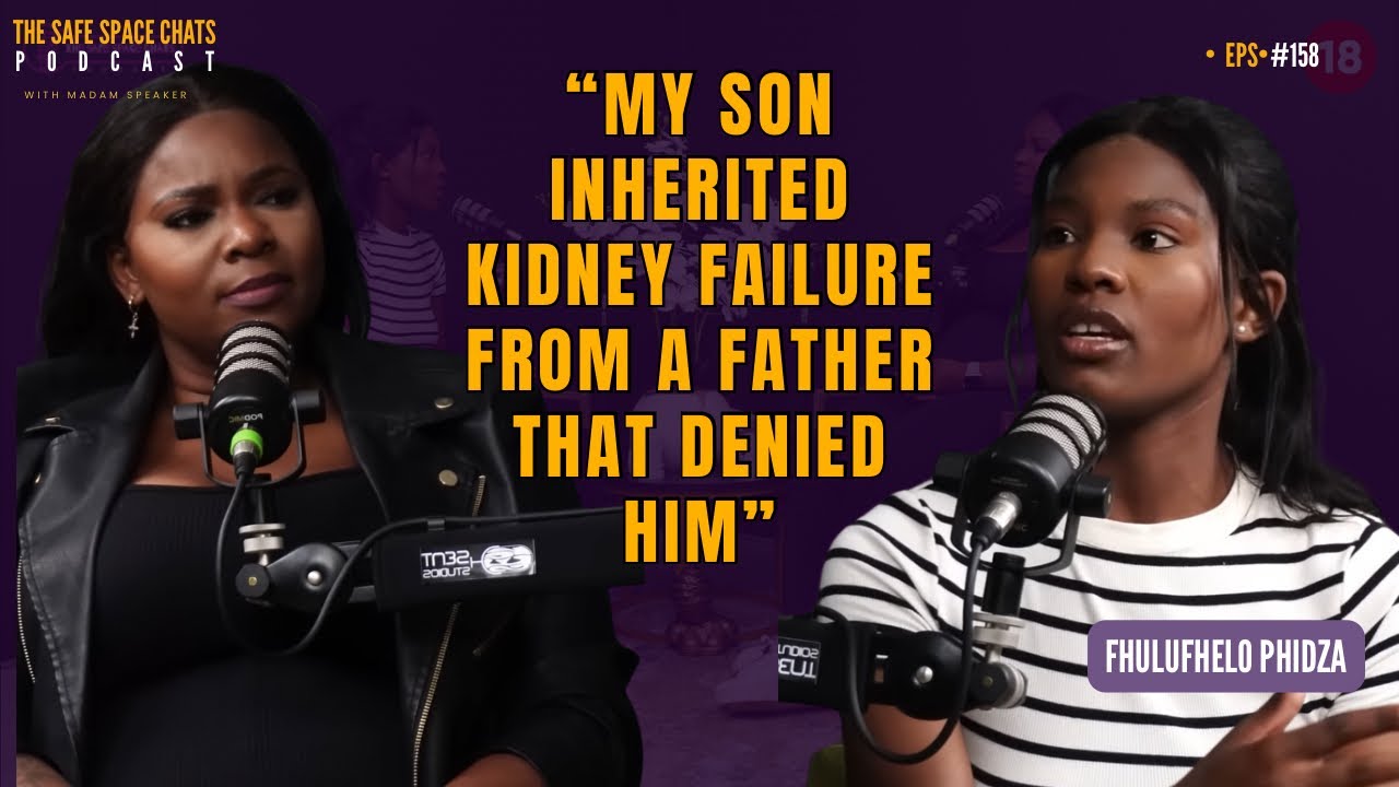 EP.158 Fulufhelo on challenges of being a young mom raising a child with inherent kidney failures
