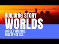 Screenwriting masterclass  building story worlds