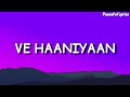 Ve Haaniya (Lyrics) | Ve Haniya Ve Dil Janiya | Ve Haniya Lyrics | Ve Haaniyaan | Sargun Mehta,Danny Mp3 Song