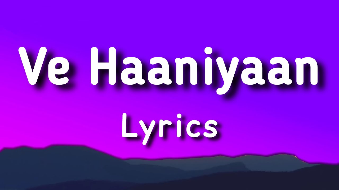 Ve Haaniya Lyrics  Ve Haniya Ve Dil Janiya  Ve Haniya Lyrics  Ve Haaniyaan  Sargun MehtaDanny