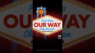Paul Anka - Our Way Podcast Ep.15 featuring Frankie Avalon