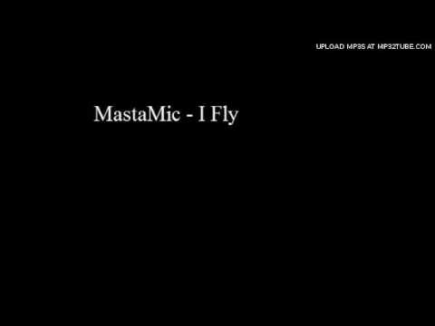 MastaMic - I Fly
