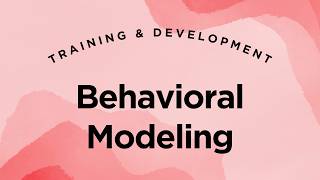 Behavioral Modeling: Advantages & Disadvantages - Training & Development Lecture 6.11