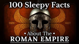 100 Sleepy Facts About the Roman Empire — Fall Asleep to History — No Adverts