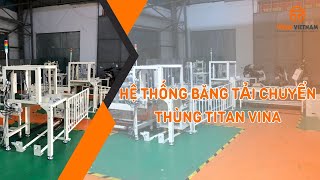 Hệ thống băng tải chuyển thùng Titan Vina