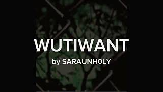 wutiwant - saraunh0ly // slowed