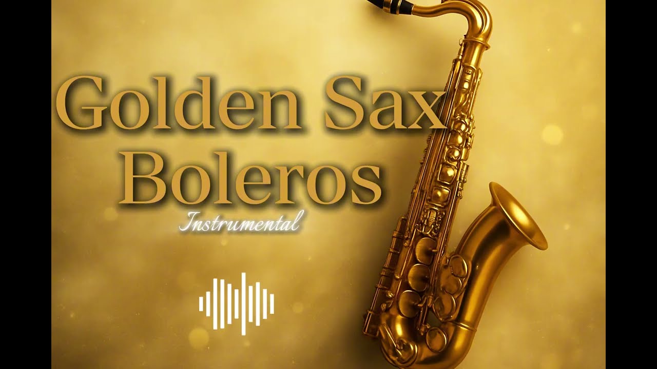 Golden Sax Boleros 🎷 Música Romántica e Instrumental para Relajarse, Cenar o Soñar