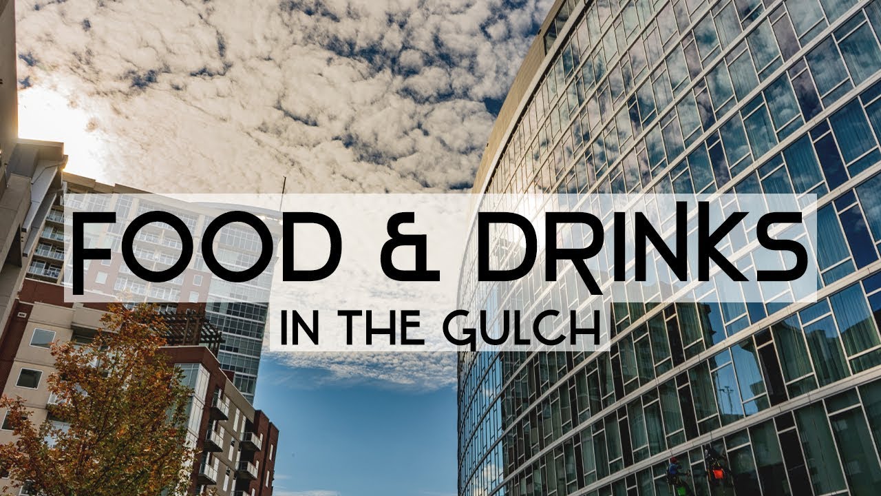 FOOD & DRINKS | THE GULCH | Neighborhood Series