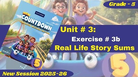 Exercise 3b | Real Life Story Sums | Grade 5 | Oxford New Countdown | @iqrazahra269