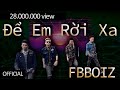 FBBOIZ - Để Em Rời Xa (Music Video Official)
