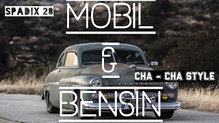 MOBIL & BENSIN - SPADIX 28™ DISCO TANAH (cha-cha style)