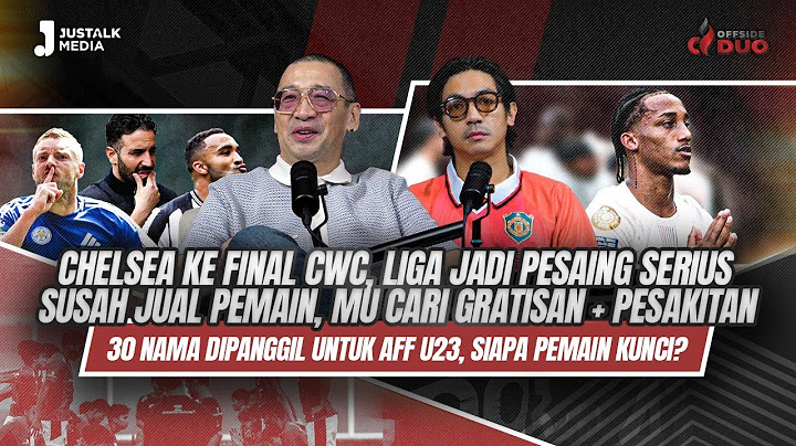 OFFSIDE DUO #259 : CHELSEA KE FINAL, LIGA JADI PESAING SERIUS ,SUSAH JUAL PEMAIN MU CARI GRATISAN