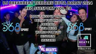 DJ BREAKBEAT TERBARU KOTA BARAT 2024 FULL BASS REQ 568SPORT VOL. 28 | Y.B.L Beatz | PALING ENGKOL!!
