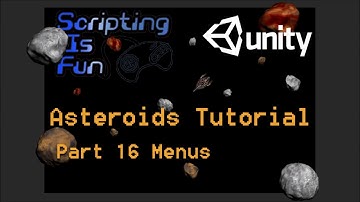 Unity Tutorials - Asteroids - Part 16 - Menus
