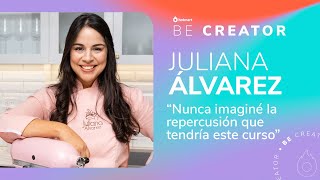 Be Creator #4 | 🍰 ¿Pasó de REPOSTERA a EMPRENDEDORA? | Juliana Álvarez