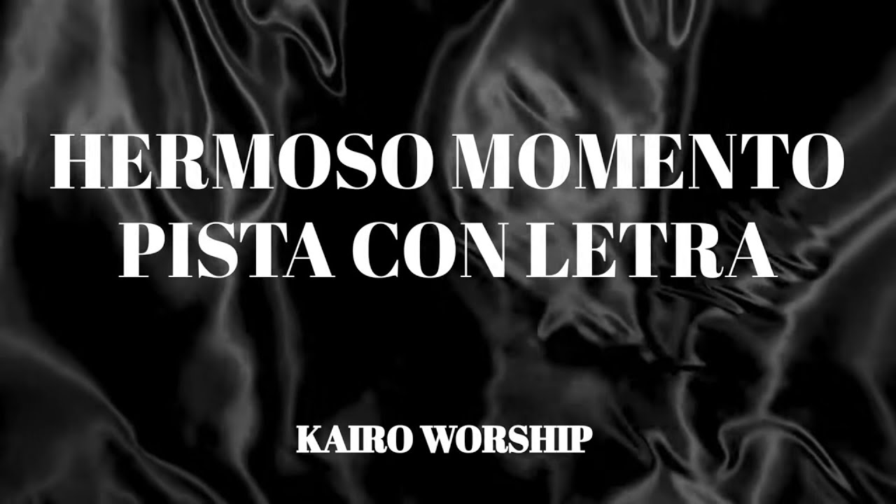 Hermoso Momento PISTA con LETRA - Kairo Worship