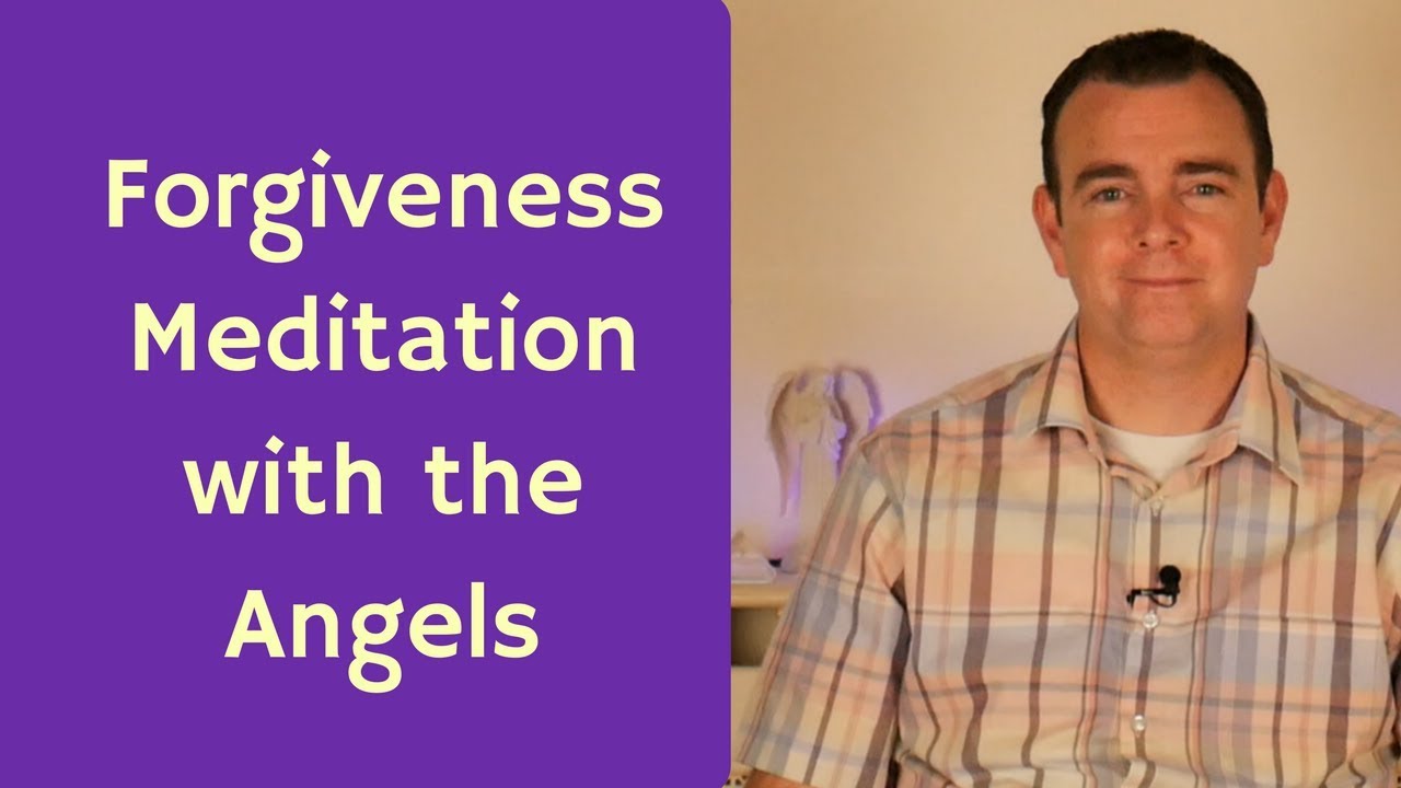 Guided Meditation for Forgiveness - Letting go with Angels to Forgive ...