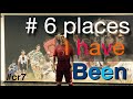 # 6 places I have been