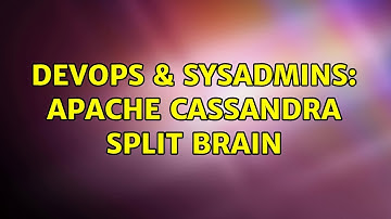 DevOps & SysAdmins: Apache Cassandra Split Brain